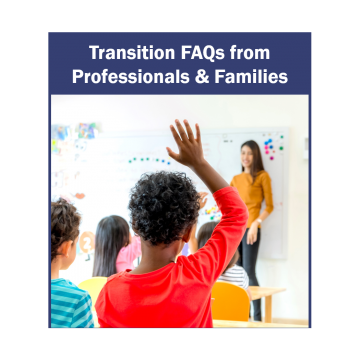 Transition FAQs from Professionals & Families